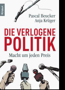 Beucker/Kr�ger: "Die verlogene Politik"